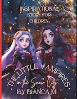 The Little Vampires in The Snow City Inspirational Story for Children : Fairy Tale Bedtime Books for Kids Magical Stories forYoung Readers Friendship 