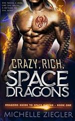 Crazy, Rich, Space Dragons: A Snarky Fated Mates Dragon Shifter Romance 