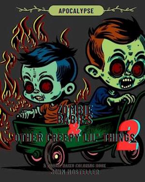 Zombie Babies and Other Creepy Lil Things 2: APOCALYPSE