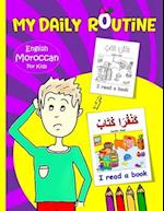 My Daily Routine For Kids: Moroccan - English Bilingual: A Practical Guide to Learning Moroccan Darija | The Arabic Dialect of Morocco 