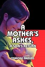 A MOTHER'S ASHES, A SON'S RETURN: A Riveting Tale of Love, Legacy, and a Sacred Journey Home 