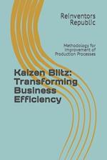 Kaizen Blitz: Transforming Business Efficiency: Methodology for Improvement of Production Processes 