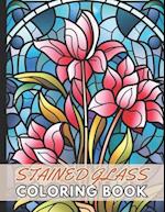 Stained Glass Flower Coloring Book: New and Exciting Designs Suitable for All Ages 