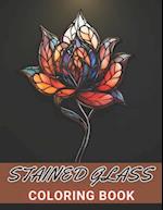Stained Glass Flower Coloring Book: 100+ High-Quality and Unique Coloring Pages For All Fans 