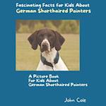 A Picture Book for Kids About German Shorthaired Pointers: Fascinating Facts for Kids About German Shorthaired Pointers 
