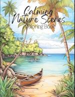 Calming Nature Scenes Coloring Book: Beautiful Calming Landscape & Nature Coloring Pages / Easy and Simple Designs for Stress Relief & Relaxation / 