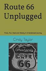 Route 66 Unplugged: Trivia, Fun, Food and History In A Condensed Journey 