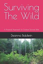 Surviving the wild: A Practical Approach To Outdoor Survival Skills 