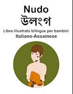 Italiano-Assamese Nudo / &#2441;&#2482;&#2434;&#2455; Libro illustrato bilingue per bambini