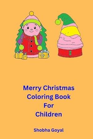 Merry Christmas Coloring Book for Children : 40 Big And Very Easy To Color With Amazing Santa Claus, Christmas Tree, Ornaments, Stockings, Reindeers,