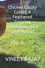 Chicken Clucky Colors: A Feathered Coloring Extravaganza for Little Artists 