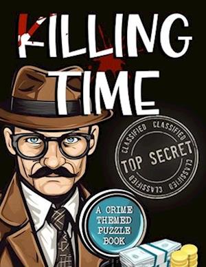 Killing Time - Crime Theme Puzzle Book: The Blue Coconut Mini Mysteries & Crime Themed Puzzles