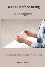 To read before being a Caregiver in Gynecology Maternity Unit