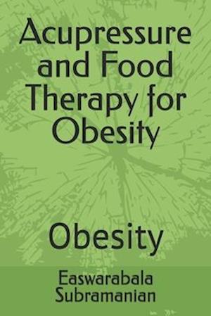 Acupressure and Food Therapy for Obesity: Obesity