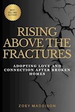 Rising Above the Fractures: Adopting Love and Connection After Broken Homes 