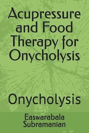 Acupressure and Food Therapy for Onycholysis: Onycholysis