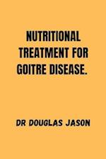 Nutritional Treatment for Goitre Disease.
