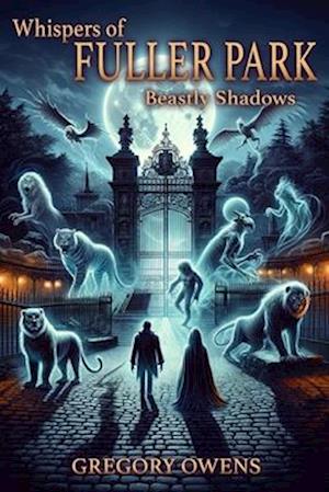 Whispers of Fuller Park: Beastly Shadows