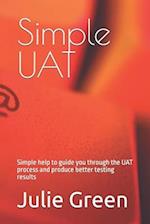 Simple UAT: Simple help to guide you through the UAT process and produce better testing results 