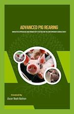 Advanced Pig Rearing: Innovative Approaches and Productivity Tactics for the Contemporary Agriculturist 