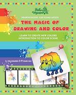 THE MAGIC OF DRAWING AND COLOR FOR YOUNG ARTISTS: LEARN TO CREATE NEW COLORS. INTRODUCTION TO COLOR SCIENCE 