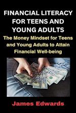 FINANCIAL LITERACY FOR TEENS AND YOUNG ADULTS: The Money Mindset for Teens and Young Adults to Attain Financial Well-being 