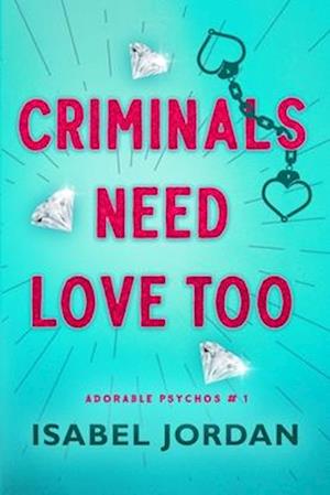 Criminals Need Love Too: A fun, light romance