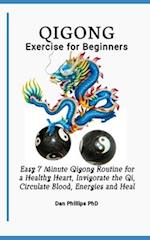 Qigong Exercises for Beginners: Easy 7 Minute Qigong Routine for a Healthy Heart, Invigorate the Qi, Circulate Blood, Energies and Heal 