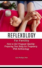 Reflexology for fertility: How to Get Pregnant Quickly: Preparing Your Body for Pregnancy With Reflexology 