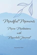 Mindful Moments: Micro-Meditations with Mandala Journal 