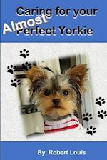 Caring for Your Almost Perfect Yorkie