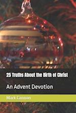 25 Truths About the Birth of Christ: An Advent Devotion 