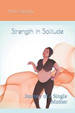 Strength in Solitude: Journey of a Single Mother 