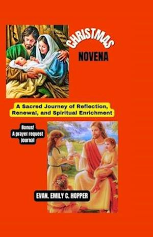 CHRISTMAS NOVENA: A Sacred Journey of Reflection, Renewal, and Spiritual Enrichment