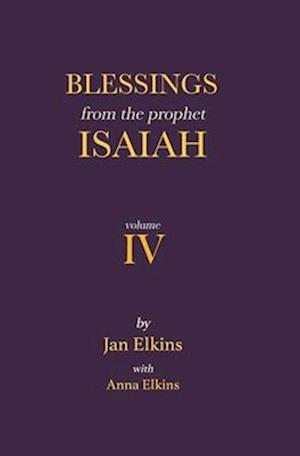 Blessings from the Prophet Isaiah: Volume IV