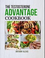 THE TESTOSTERONE ADVANTAGE COOKBOOK: Fuel Your Body and Mind with Testosterone-Rich Meals 