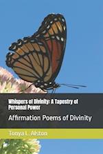 Whispers of Divinity: A Tapestry of Personal Power: Affirmation Poems of Divinity 