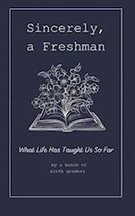 Sincerely, A Freshman: What Life Has Taught Us So Far 