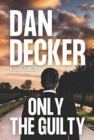 Only The Guilty: A Legal Thriller