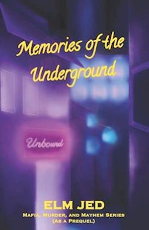 Memories of the Underground Vol 1: A Mafia, Murder, and Mayhem Prequel