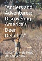 "Antlers and Adventures: Discovering America's Deer Delights" 