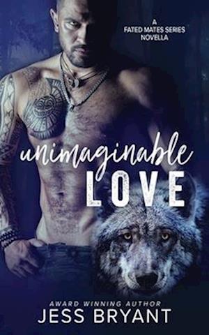 Unimaginable Love: A Fated Mates Series Novella