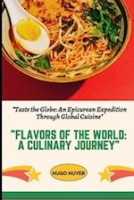 Flavors of the World: A Culinary Journey" : "Taste the Globe: An Epicurean Expedition Through Global Cuisine 
