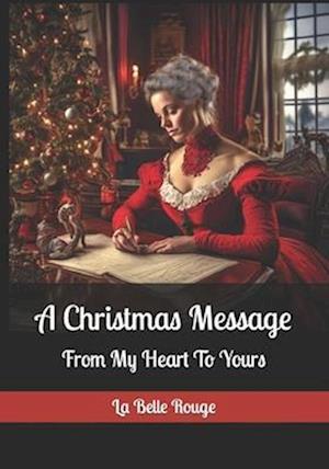 A Christmas Message: From My Heart To Yours