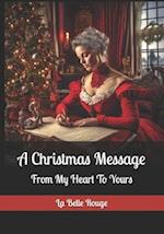 A Christmas Message: From My Heart To Yours 