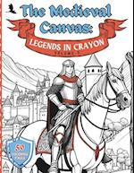 The Medieval Canvas: Legends in Crayon Volume 3: Discover Enchanted Castles and Dragon Lore in 50 Kid-Friendly Medieval Coloring Pages for Creative Pl