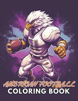 American Football Coloring Book: 100+ New and Exciting Designs Suitable for All Ages