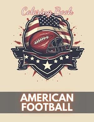 American Football Coloring Book: 100+ New and Exciting Designs