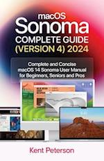 maCOS Sonoma Complete Guide (Version 4) 2024: Complete and Concise macOS Sonoma User Manual for Beginners, Seniors and Pro 