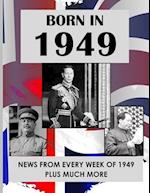 Born in 1949: UK and World news from every week of 1949. How times have changed from 1949 to the 21st century. 